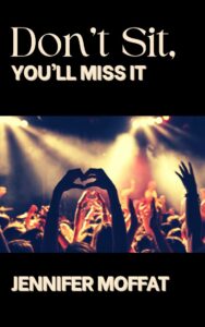 Don’t Sit, You’ll Miss It